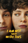 دانلود سریال I Am Not Okay with This من با این وضعیت راحت نیستم