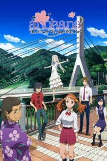 دانلود سریال Anohana: The Flower We Saw That Day آنوهانا: گلی که آن روز دیدیم