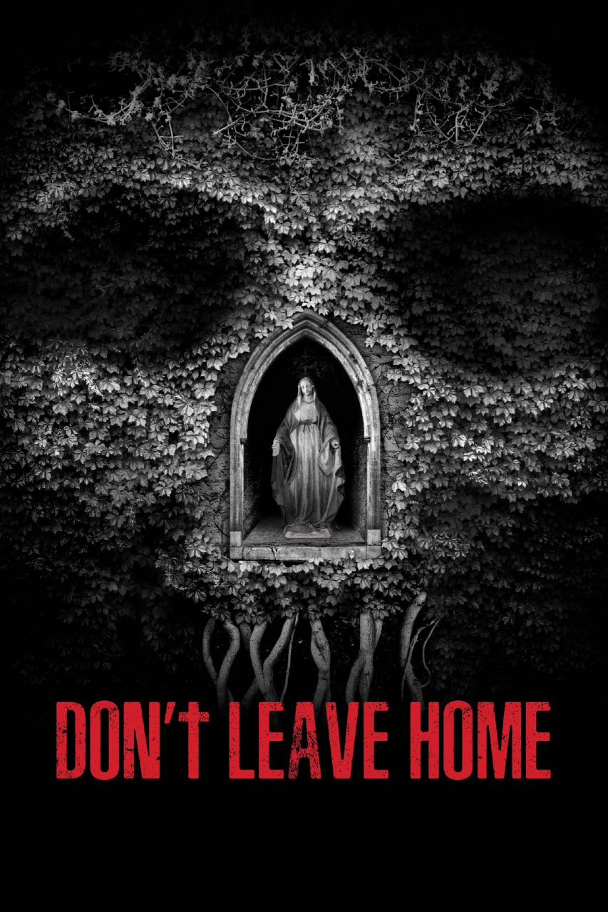 دانلود فیلم Don’t Leave Home 2018 خانه را ترک نکن