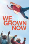 دانلود فیلم We Grown Now 2023 ما دیگر بزرگ شده‌ایم