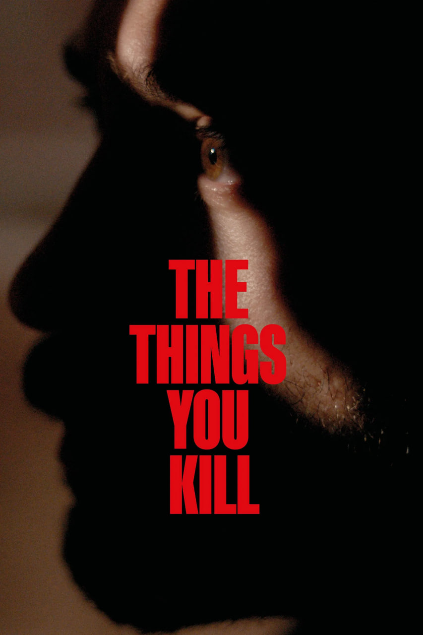 دانلود فیلم The Things You Kill 2025 چیزهایی که می‌کشی