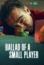 دانلود فیلم Ballad of a Small Player 2025 تصنیف یک قمارباز خرده‌پا