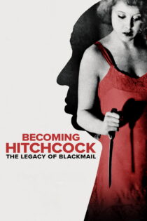 دانلود فیلم Becoming Hitchcock: The Legacy of Blackmail 2024 هیچکاک شدن: میراث باج‌گیری