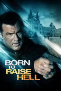 دانلود فیلم Born to Raise Hell 2010 زاده شده برای جهنم به پا کردن