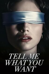 دانلود فیلم Tell Me What You Want 2024 بگو چه می‌خواهی